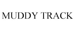 MUDDY TRACK trademark