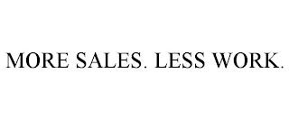 MORE SALES. LESS WORK. trademark