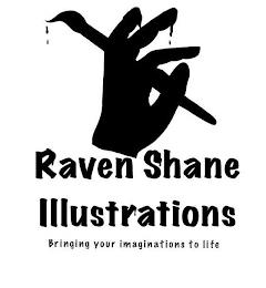 RAVEN SHANE ILLUSTRATIONS BRINGING YOUR IMAGINATION TO LIFE trademark