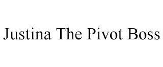 JUSTINA THE PIVOT BOSS trademark