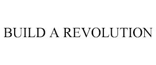 BUILD A REVOLUTION trademark