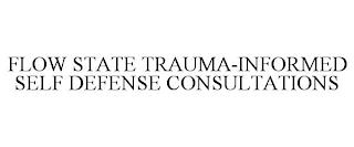 FLOW STATE TRAUMA-INFORMED SELF DEFENSE CONSULTATIONS trademark