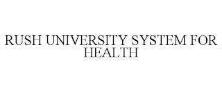 RUSH UNIVERSITY SYSTEM FOR HEALTH trademark