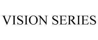 VISION SERIES trademark