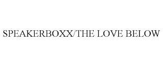 SPEAKERBOXX/THE LOVE BELOW trademark