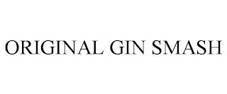 ORIGINAL GIN SMASH trademark