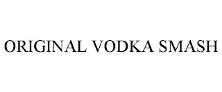 ORIGINAL VODKA SMASH trademark