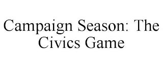 CAMPAIGN SEASON: THE CIVICS GAME trademark