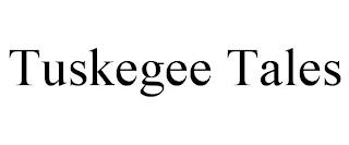 TUSKEGEE TALES trademark