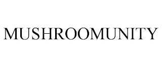 MUSHROOMUNITY trademark