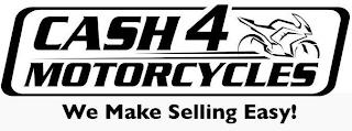 CASH 4 MOTORCYCLES WE MAKE SELLING EASY! trademark