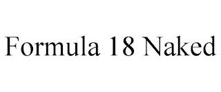 FORMULA 18 NAKED trademark