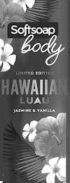 SOFTSOAP BODY LIMITED EDITION HAWAIIAN LUAU JASMINE & VANILLA trademark