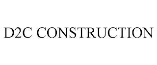 D2C CONSTRUCTION trademark