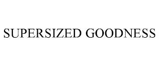 SUPERSIZED GOODNESS trademark