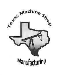 TEXAS MACHINE SHOP MANUFACTURING trademark