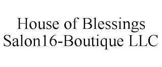 HOUSE OF BLESSINGS SALON16-BOUTIQUE LLC trademark