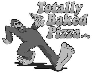 TOTALLY BAKED PIZZA... trademark