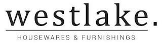 WESTLAKE . HOUSEWARES & FURNISHINGS trademark