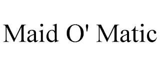 MAID O' MATIC trademark