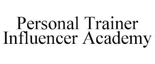 PERSONAL TRAINER INFLUENCER ACADEMY trademark