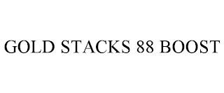 GOLD STACKS 88 BOOST trademark