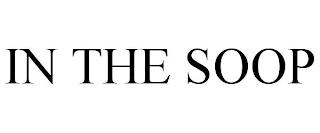 IN THE SOOP trademark