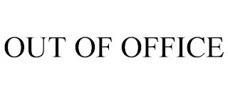 OUT OF OFFICE trademark