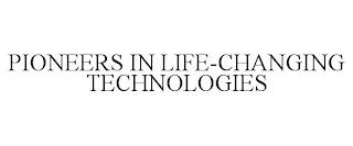 PIONEERS IN LIFE-CHANGING TECHNOLOGIES trademark