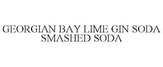 GEORGIAN BAY LIME GIN SODA SMASHED SODA trademark