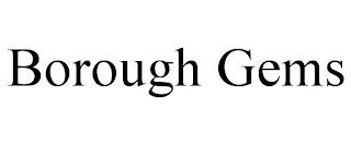 BOROUGH GEMS trademark