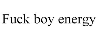 FUCK BOY ENERGY trademark