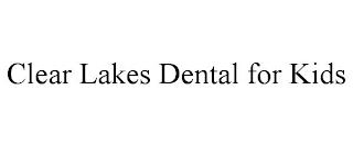 CLEAR LAKES DENTAL FOR KIDS trademark