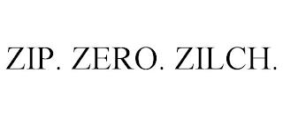 ZIP. ZERO. ZILCH. trademark