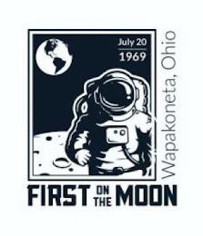 FIRST ON THE MOON JULY 20 1969 WAPAKONETA, OHIO trademark