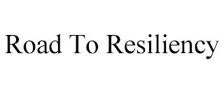 ROAD TO RESILIENCY trademark