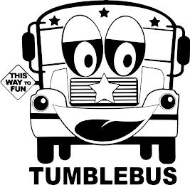 THIS WAY TO FUN TUMBLEBUS trademark