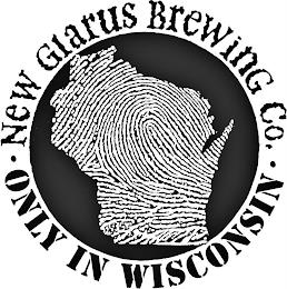 NEW GLARUS BREWING CO. ONLY IN WISCONSIN trademark