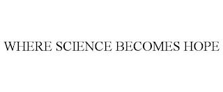 WHERE SCIENCE BECOMES HOPE trademark