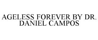 AGELESS FOREVER BY DR. DANIEL CAMPOS trademark