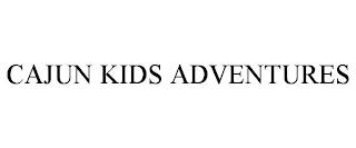 CAJUN KIDS ADVENTURES trademark