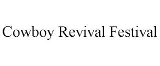 COWBOY REVIVAL FESTIVAL trademark