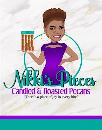 NIKKI'S PIECES CANDIED & ROASTED PECANS "THERE'S A PIECE OF JOY IN EVERY BITE" trademark