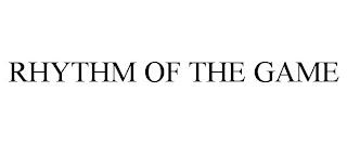 RHYTHM OF THE GAME trademark