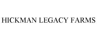 HICKMAN LEGACY FARMS trademark