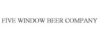 FIVE WINDOW BEER COMPANY trademark