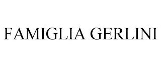 FAMIGLIA GERLINI trademark