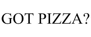 GOT PIZZA? trademark