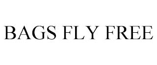 BAGS FLY FREE trademark