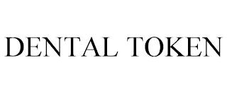 DENTAL TOKEN trademark